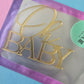 Oh Baby - Cake Charm - Gold Mirror - Approx 13cm wide