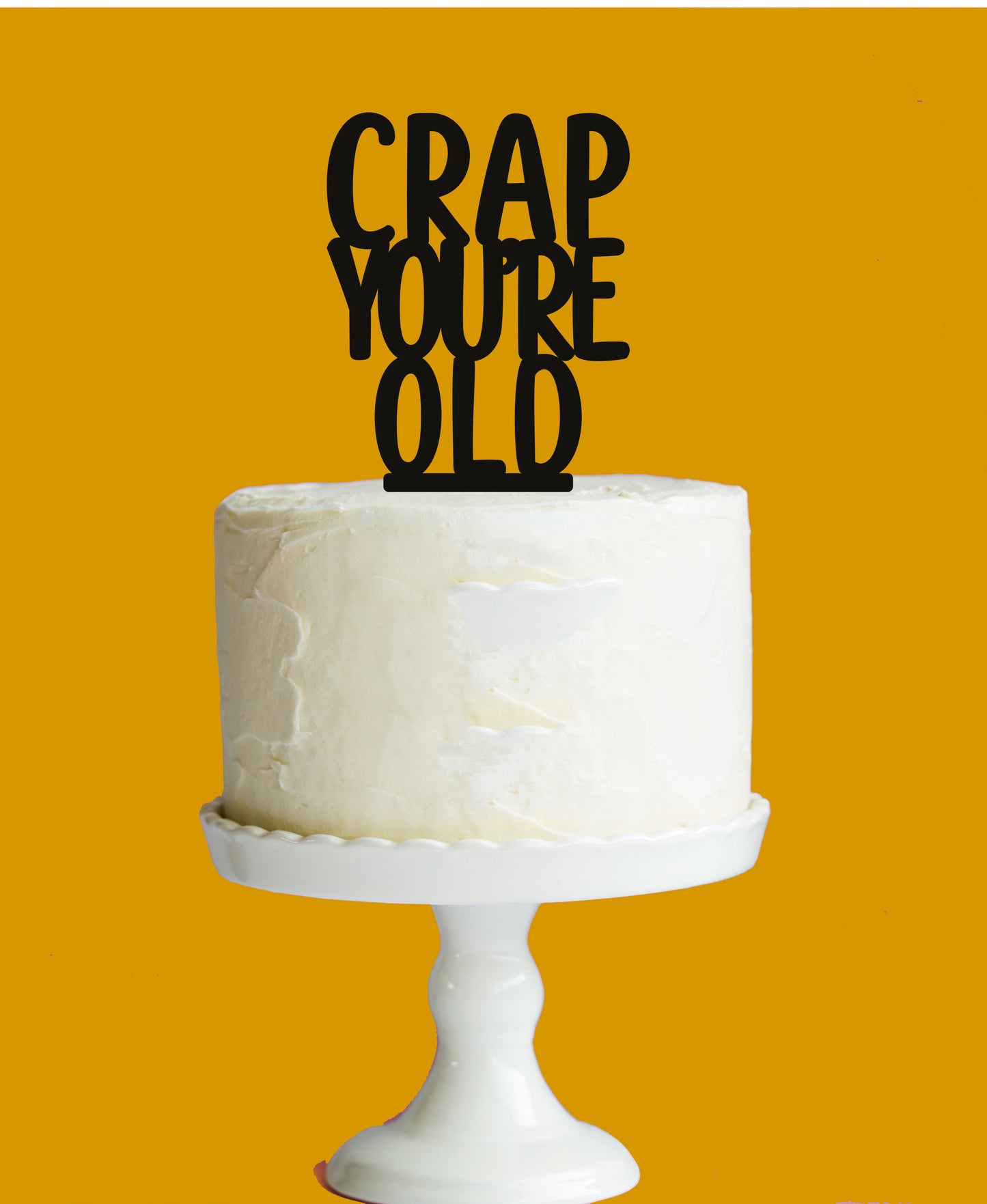 Crap You're Old Topper