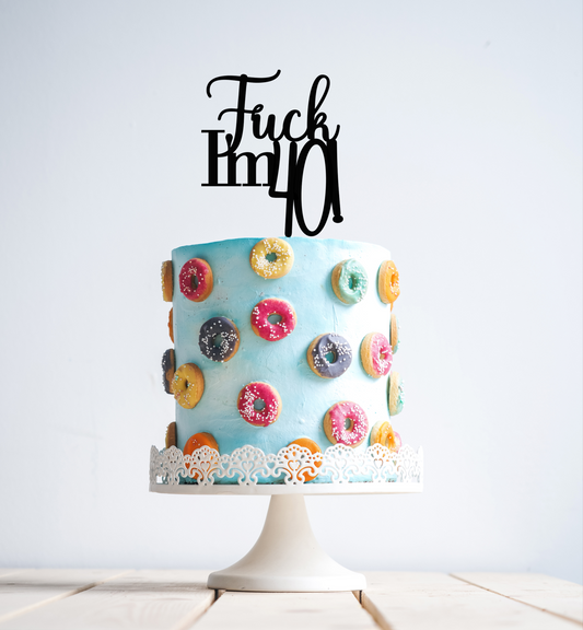 Fuck I'm Age - Cake Topper