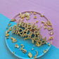Happy Birthday Charm- Gold Shimmer on Clear with gold flakes - 8cm